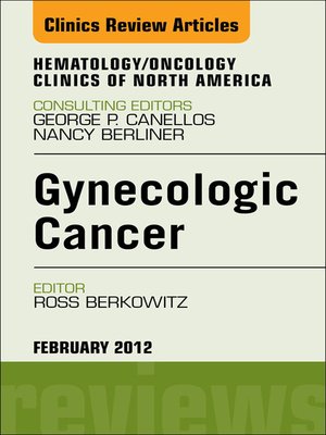 cover image of Gynecologic Cancer, an Issue of Hematology/Oncology Clinics of North America